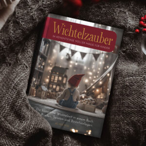 Wichtelzauber - 24 Adventstage voller Magie für Kinder: Wichtel-Komplett-Set mit Briefen, Spielen und Bastelvorlagen